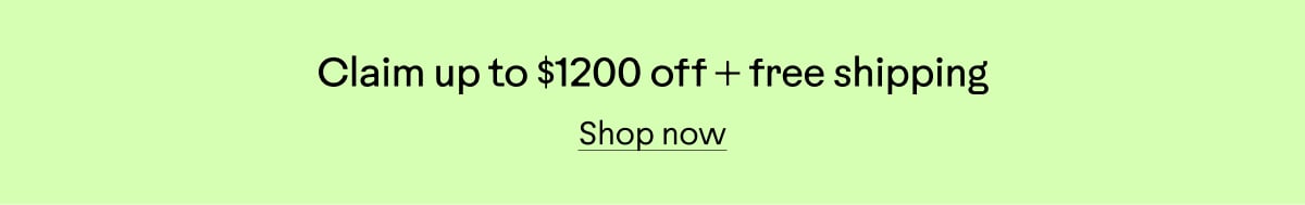 Claim up to $1200 off + free shipping. Shop now.