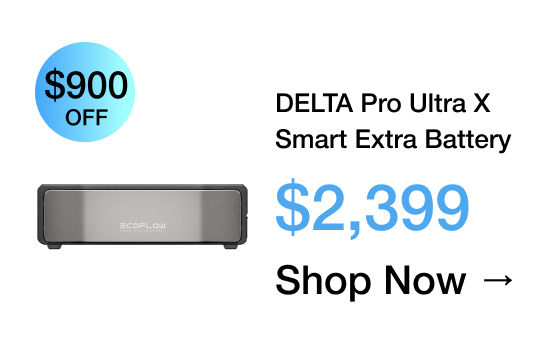 $900 OFF	"DELTA Pro Ultra Series Smart Extra Battery $2,399"