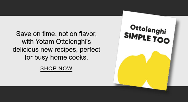 Save on time, not on flavor, with Yotam Ottolenghi's delicious new recipes, perfect for busy home cooks. | SHOP NOW
