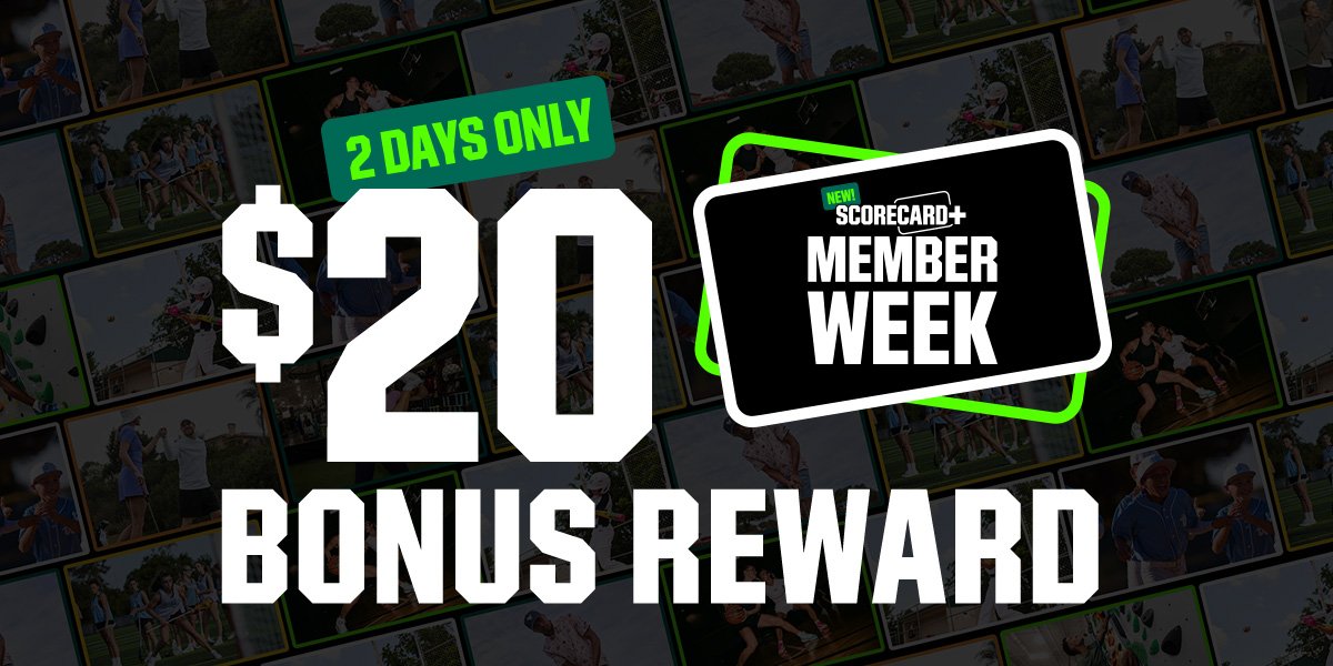 New ScoreCard+ Member Week. Two days only. $20 bonus reward&plusmn;.