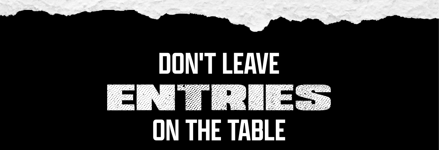 Don't Leave Entries on the Table