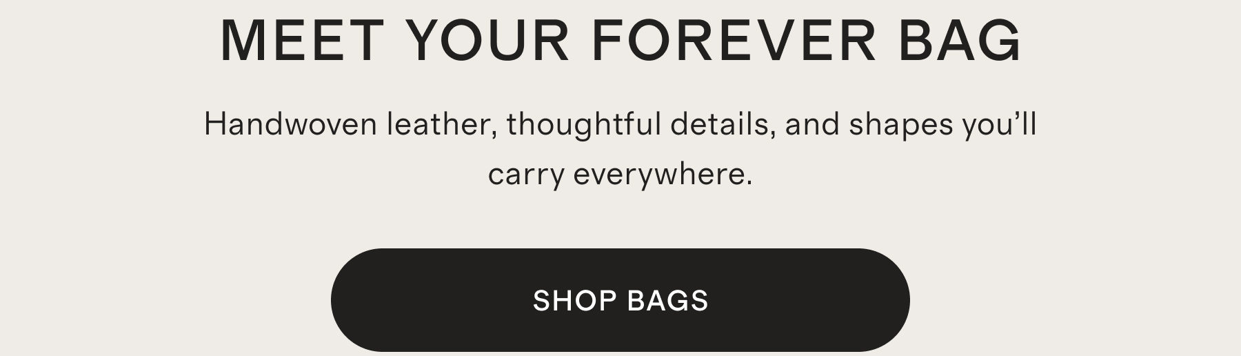 MEET YOUR FOREVER BAG