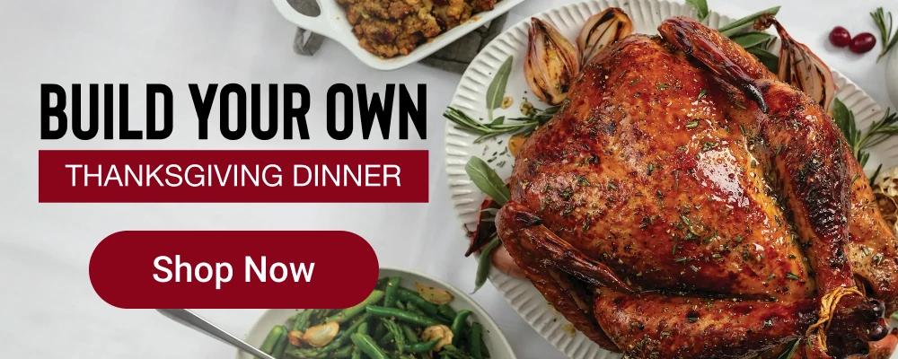 BUILD YOUR OWN THANKSGIVING DINNER | Shop Now