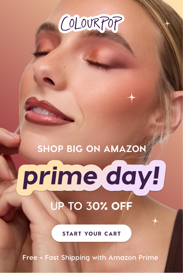 ColourPop | Shop Big on Amazon Prime Day! Up to 30% Off. Start Your Cart.