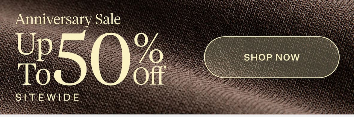 Anniversary Sale Up To 50% Off Sitewide | Shop Now