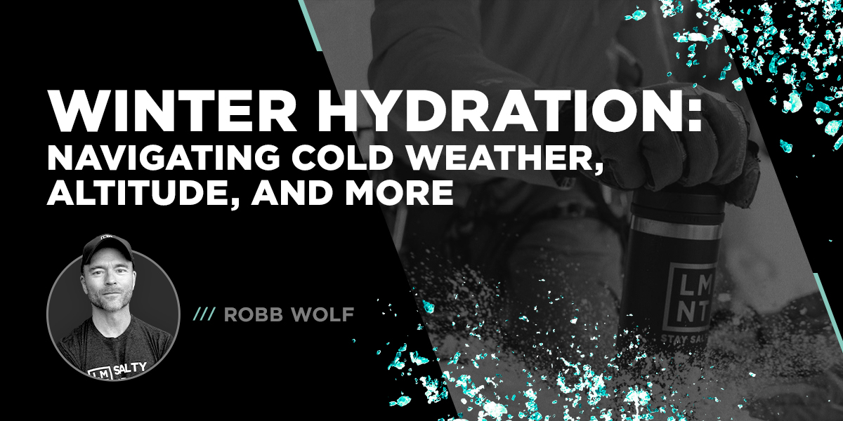 Blog header for "Winter Hydration: Navigating Cold Weather, Altitude, and More" by Robb Wolf, showing a gloved hand gripping a black LMNT water bottle.