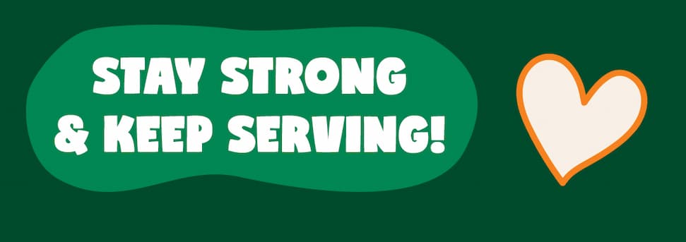 Stay strong and keep serving