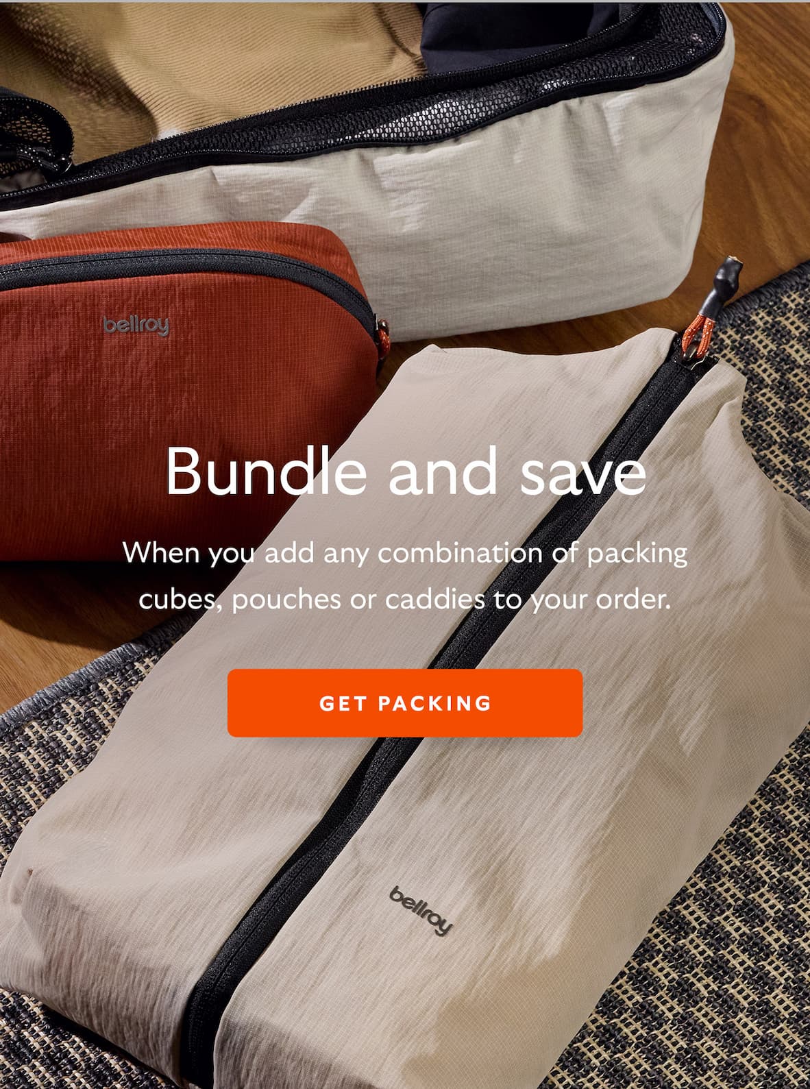 Bundle and save. When you add any combination of packing cubes, pouches or caddies to your order.