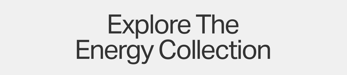 Explore The Energy Collection