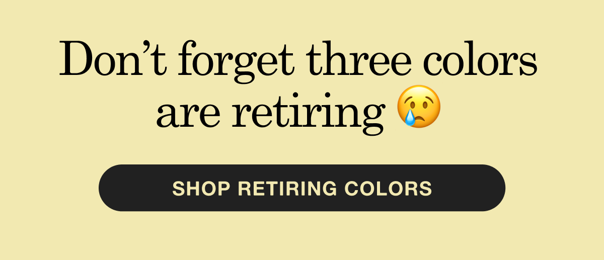 Don&rsquo;t forget three colors are retiring 😢