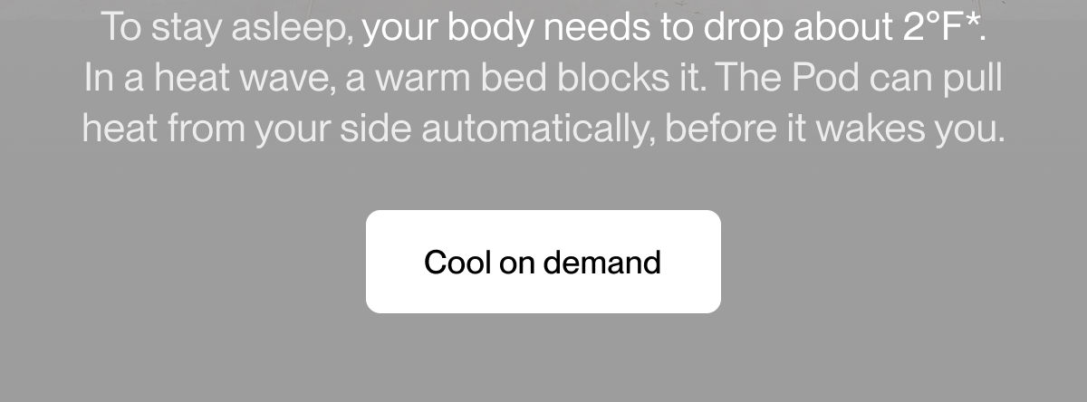 The Pod can pull heat from your side automatically, before it wakes you.