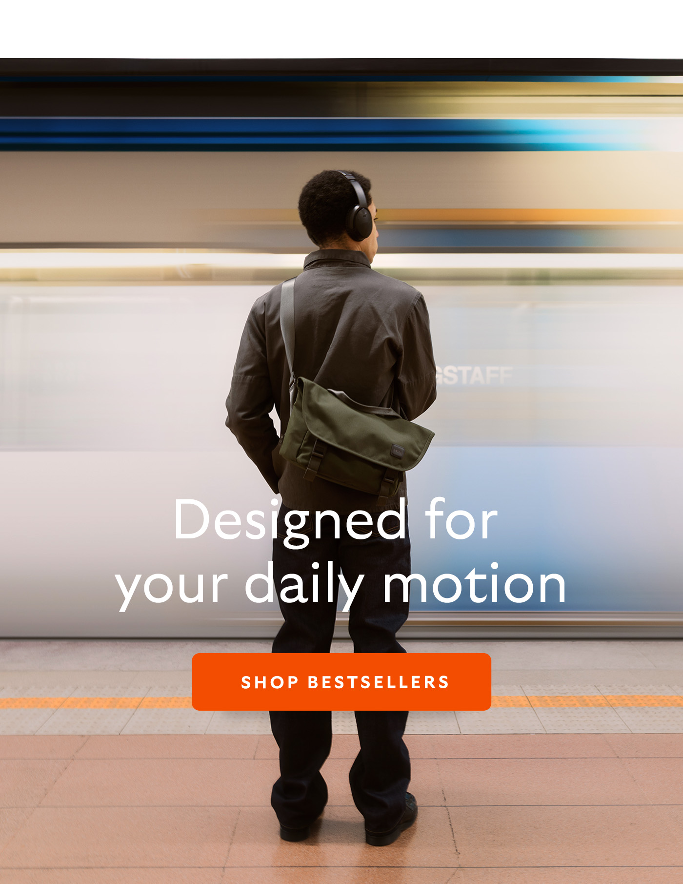 [Header] Designed for your daily motion CTA Shop Bestsellers
