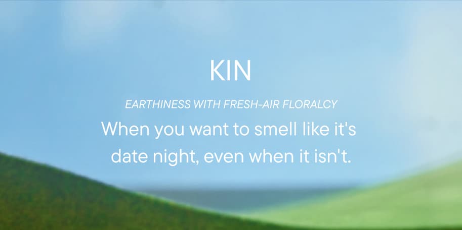 Kin scent. Smells like earthiness with fresh air floraly.