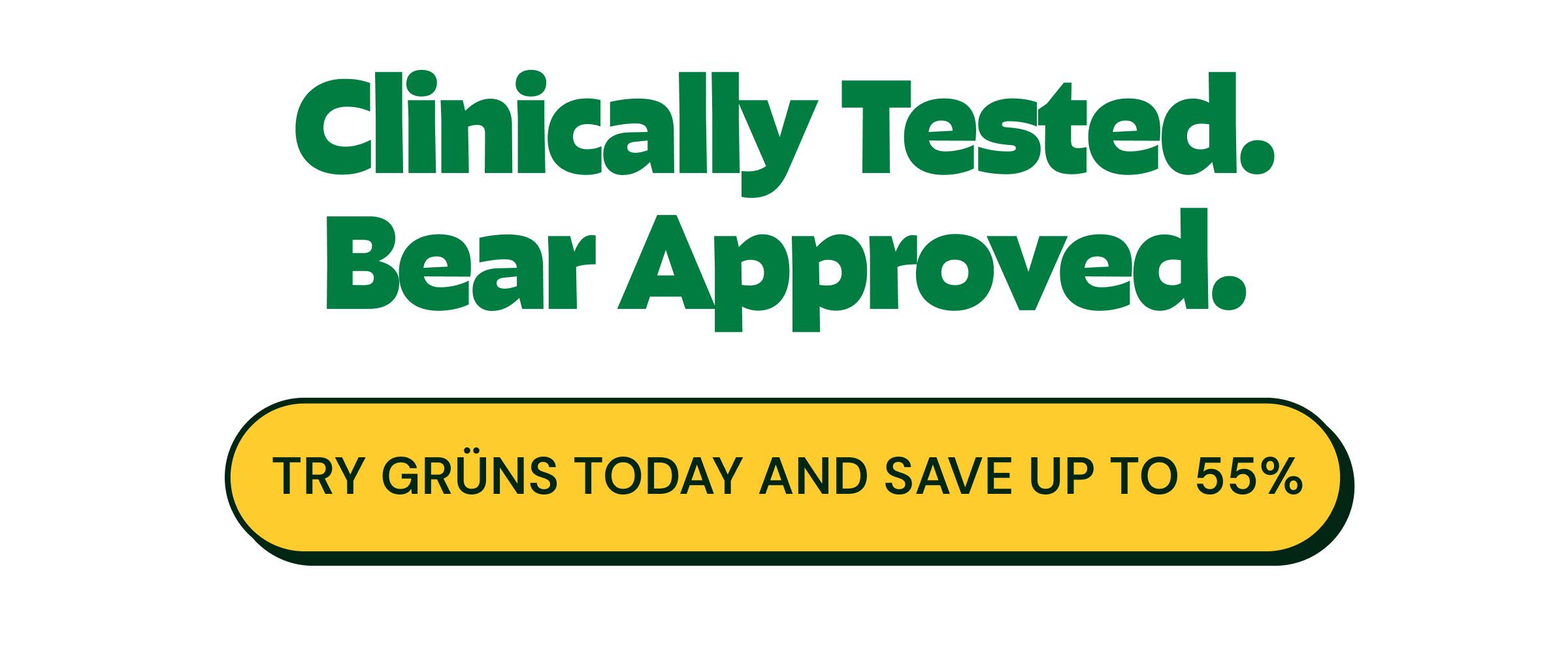 Clinically Tested. Bear Approved. Button: Try Gr&uuml;ns Today and Save up to 55%.