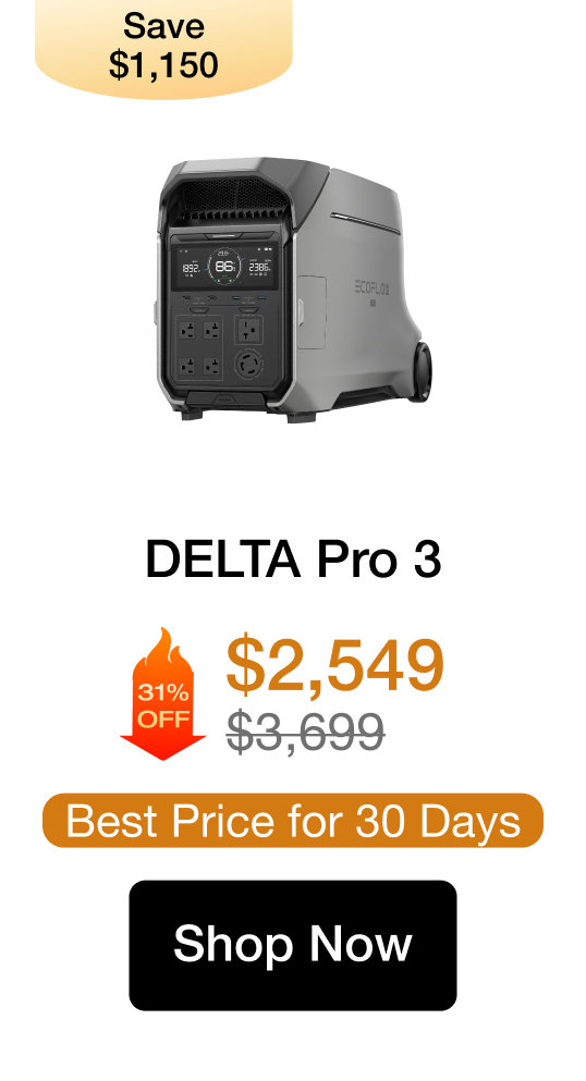 "Save $1,150 DELTA Pro 3 31%OFF&darr; $2,549 $3,699 Best Price for 30 Days Shop Now https://us.ecoflow.com/products/delta-pro-3-portable-power-station"	