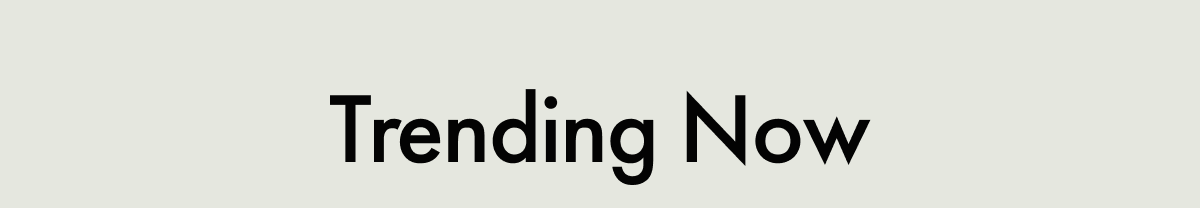 Trending Now