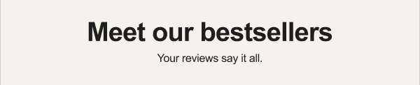 Meet our bestsellers