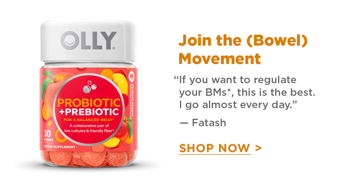 Probitic + Prebiotic | Join the (Bowel Movement)