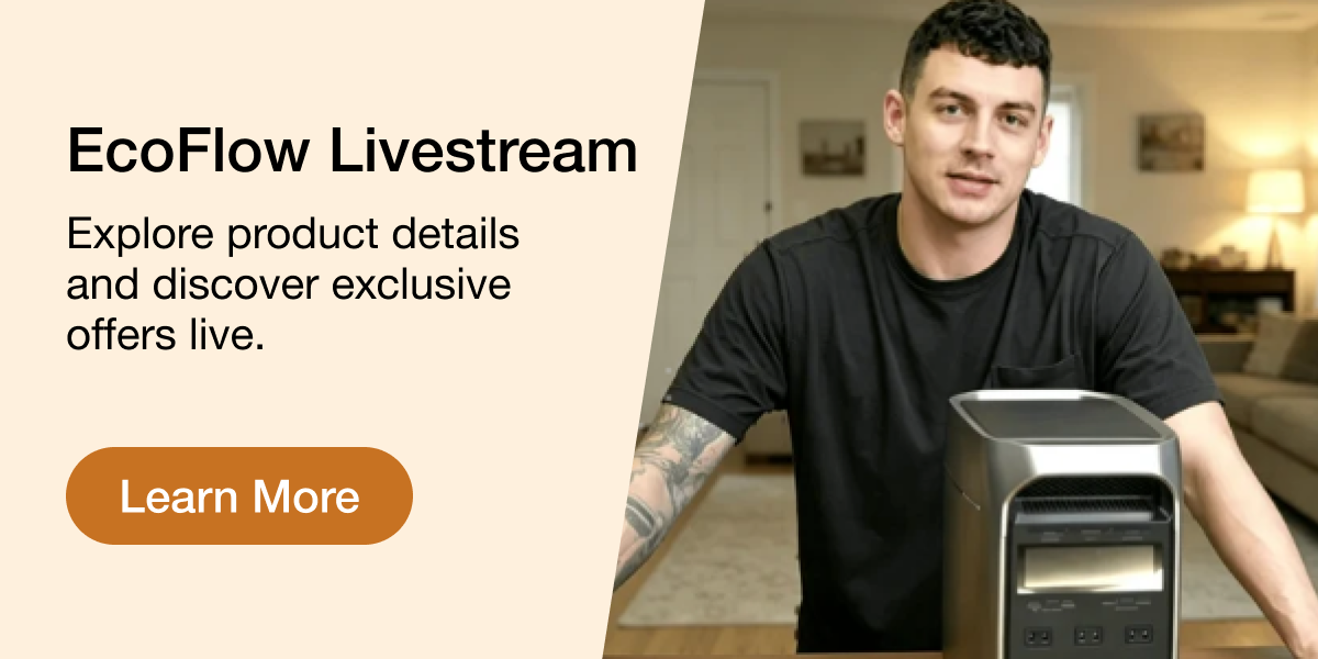 EcoFlow Livestream Explore product details and discover exclusive offers live. Learn More	