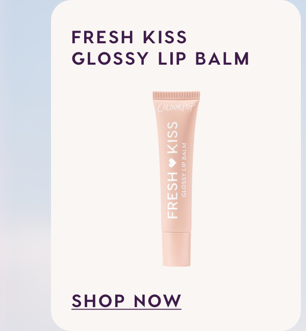 Fresh Kiss Glossy Lip Balm. Shop Now