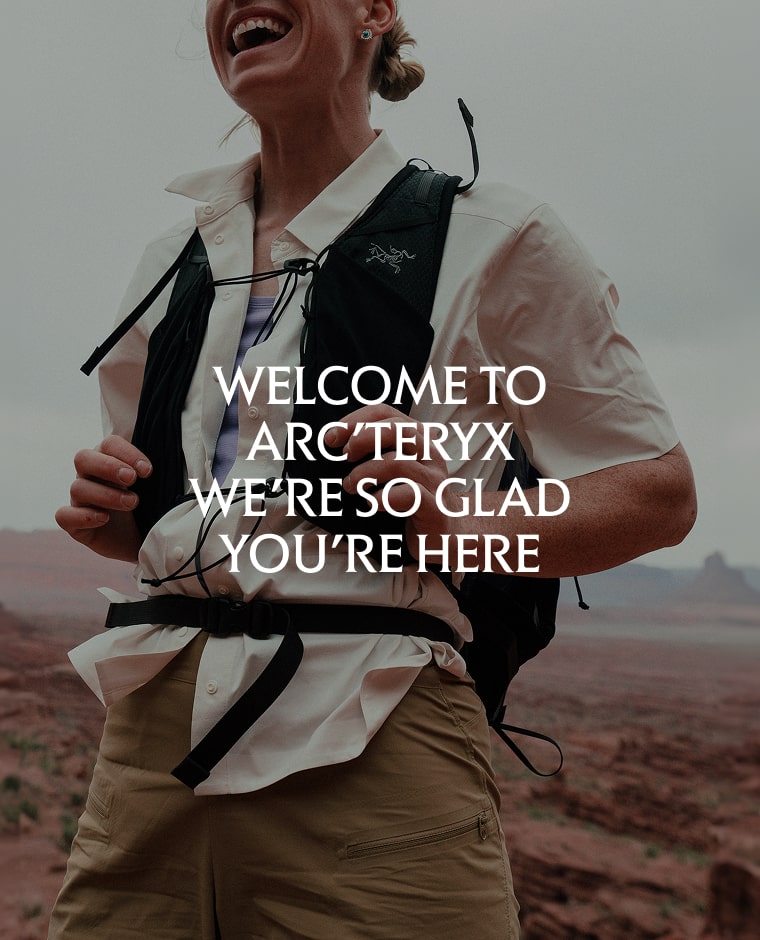 Welcome to Arc'teryx - we're so glad you're here