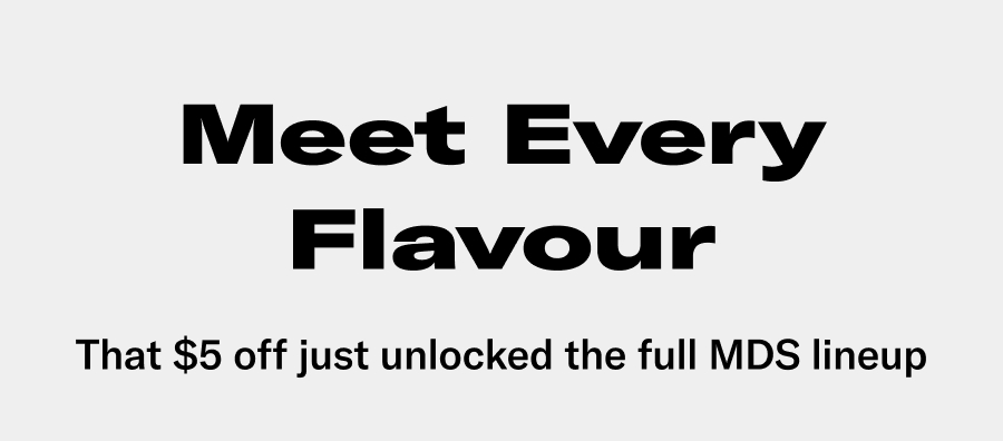 Meet every flavour!