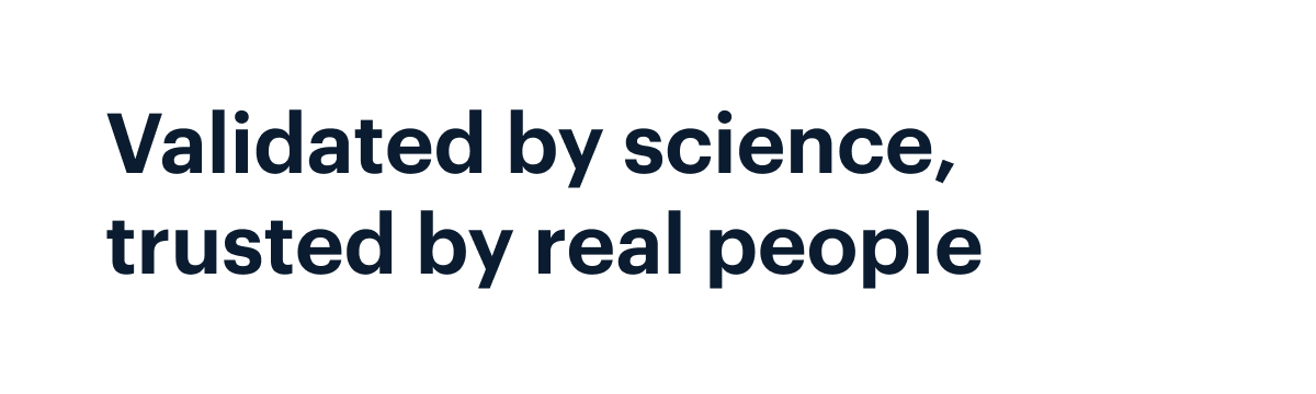 Validated by science, trusted by real people