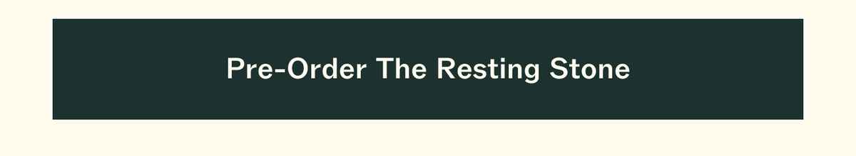 Pre-Order The Resting Stone