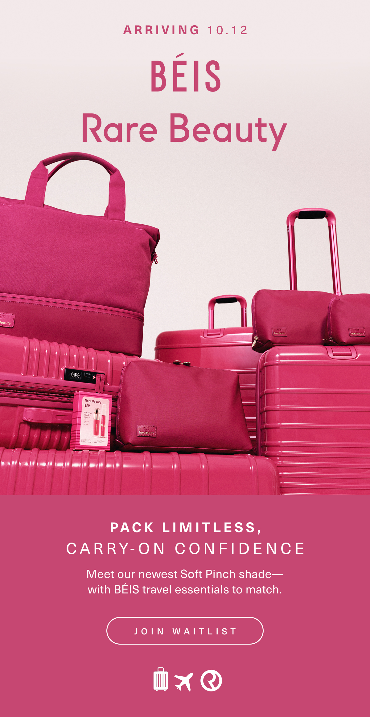 Arriving 10.12. B&Eacute;IS Rare Beauty. Pack Limitless, carry-on confidence. Join waitlist.