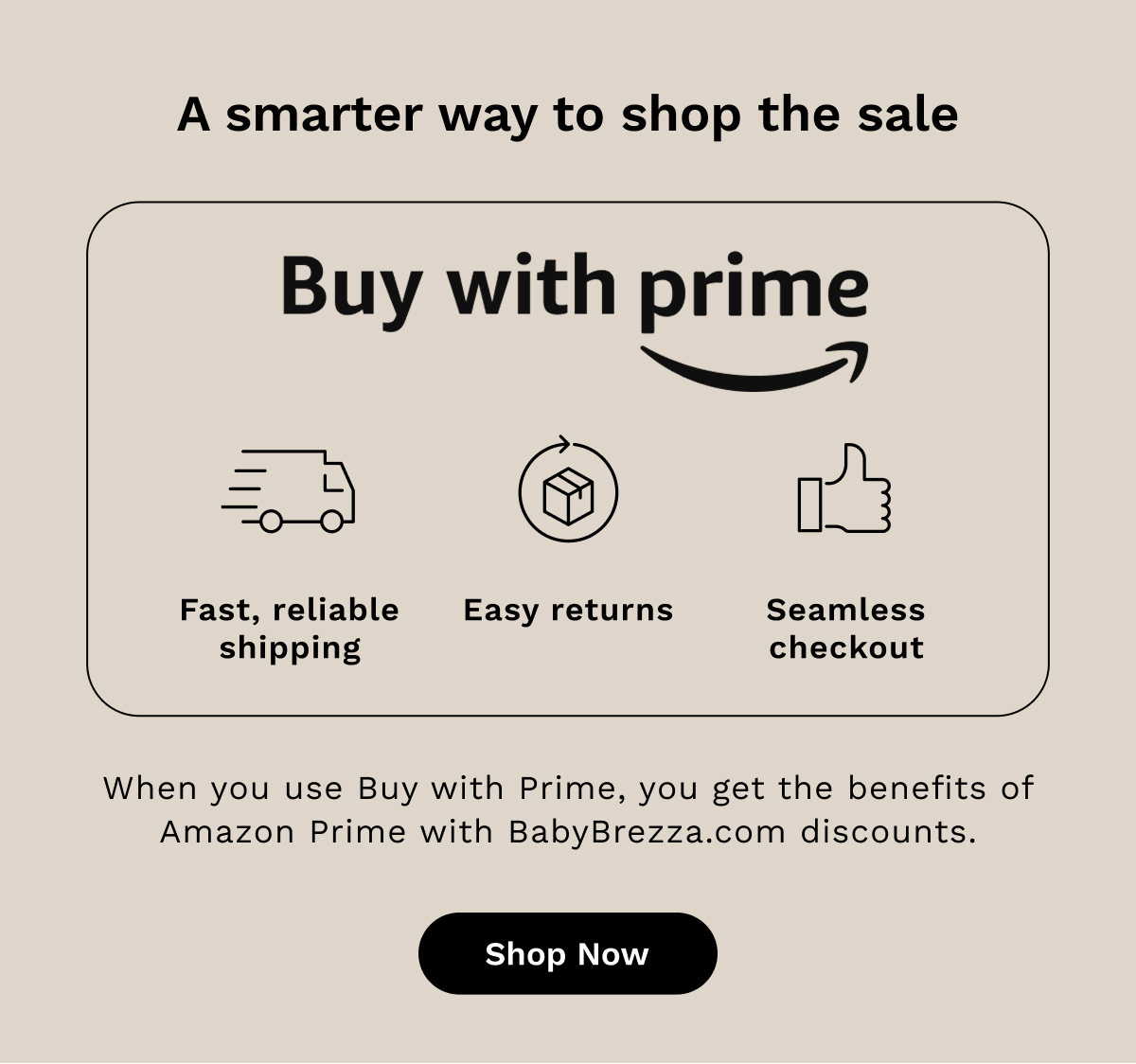 A smarter way to shop the sale Buy With Prime | Shop Now
