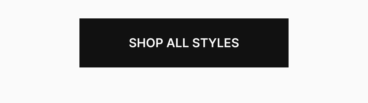 SHOP ALL STYLES
