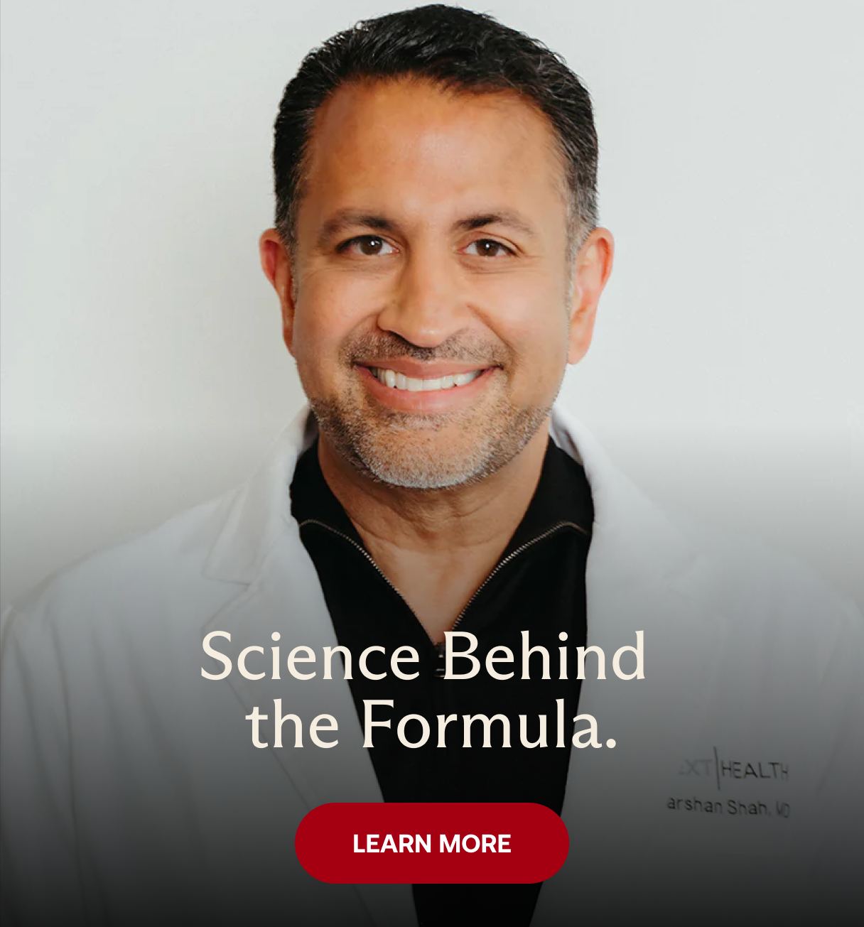 Science Behind the Formula. Learn more.
