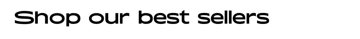 Shop our best sellers
