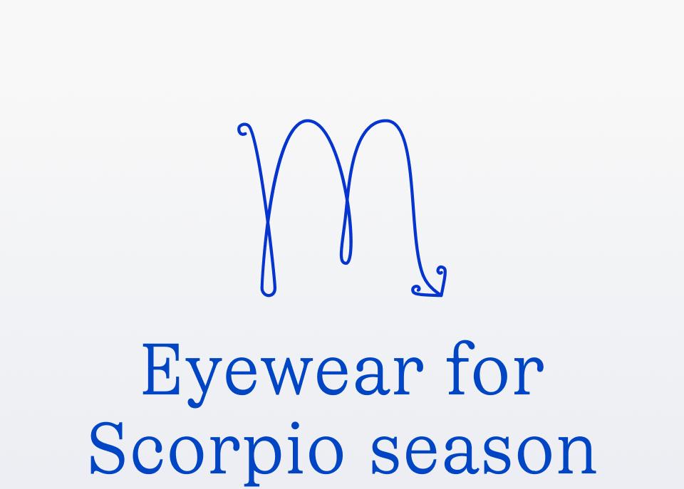 Eyewear for Scorpio season