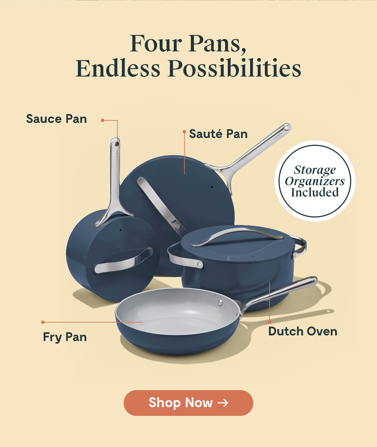 Everything You Need, Nothing You Don&rsquo;t | Sauce Pan  Fry Pan  Saut&eacute; Pan  Dutch Oven Storage Organizers Included Shop Now
