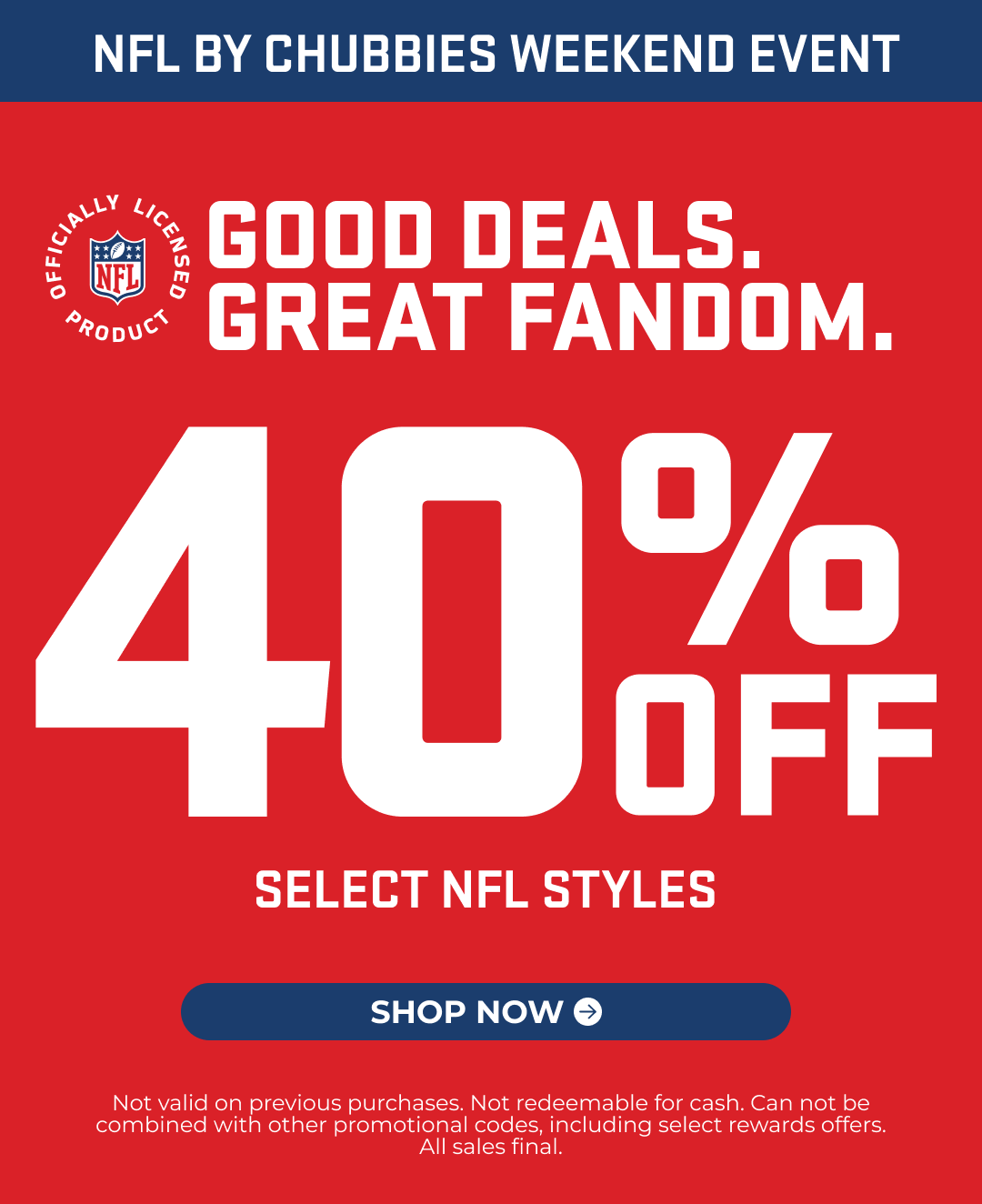 GOOD DEALS. GREAT FANDOM. 40% OFF SELECT NFL STYLES THIS WEEKEND ONLY. Shop Now