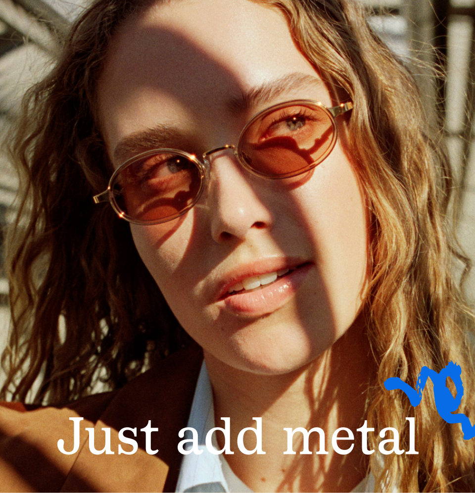 Just add metal