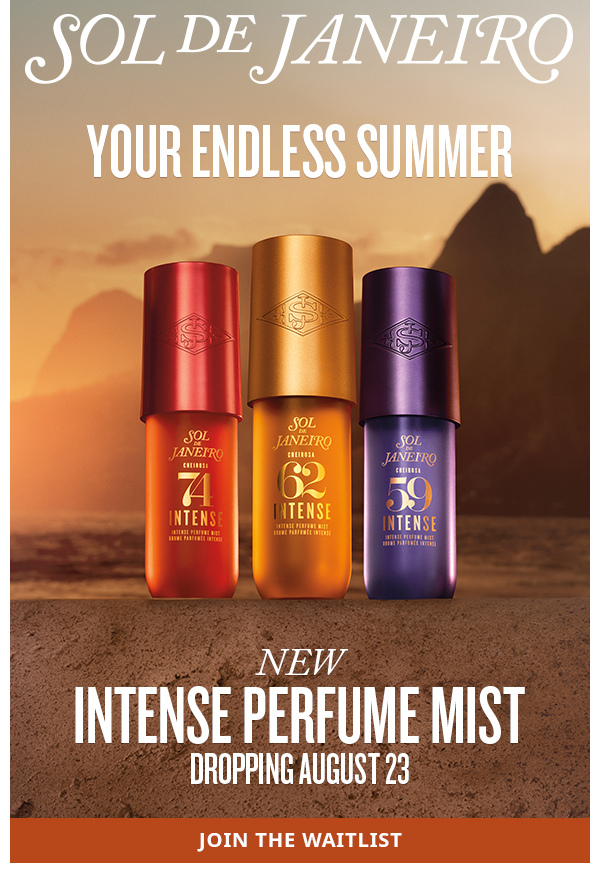 YOUR ENDLESS SUMMER. NEW INTENSE PERFUME MIST - JOIN THE WAITLIST