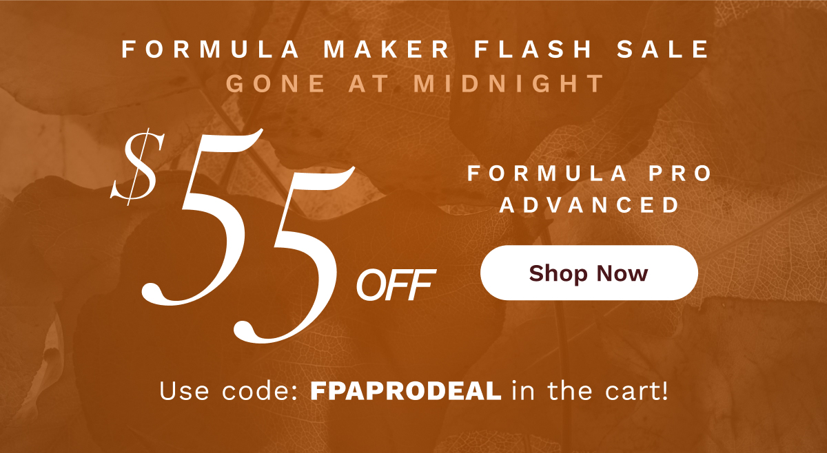 Formula Pro Advanced $55 OFF | Shop Now