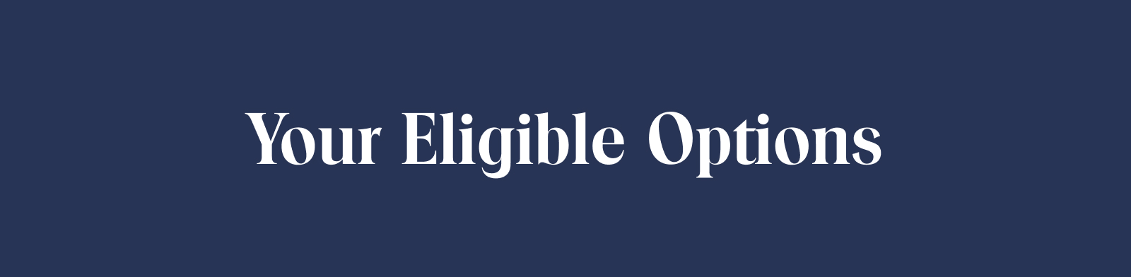 Your Elegible Options