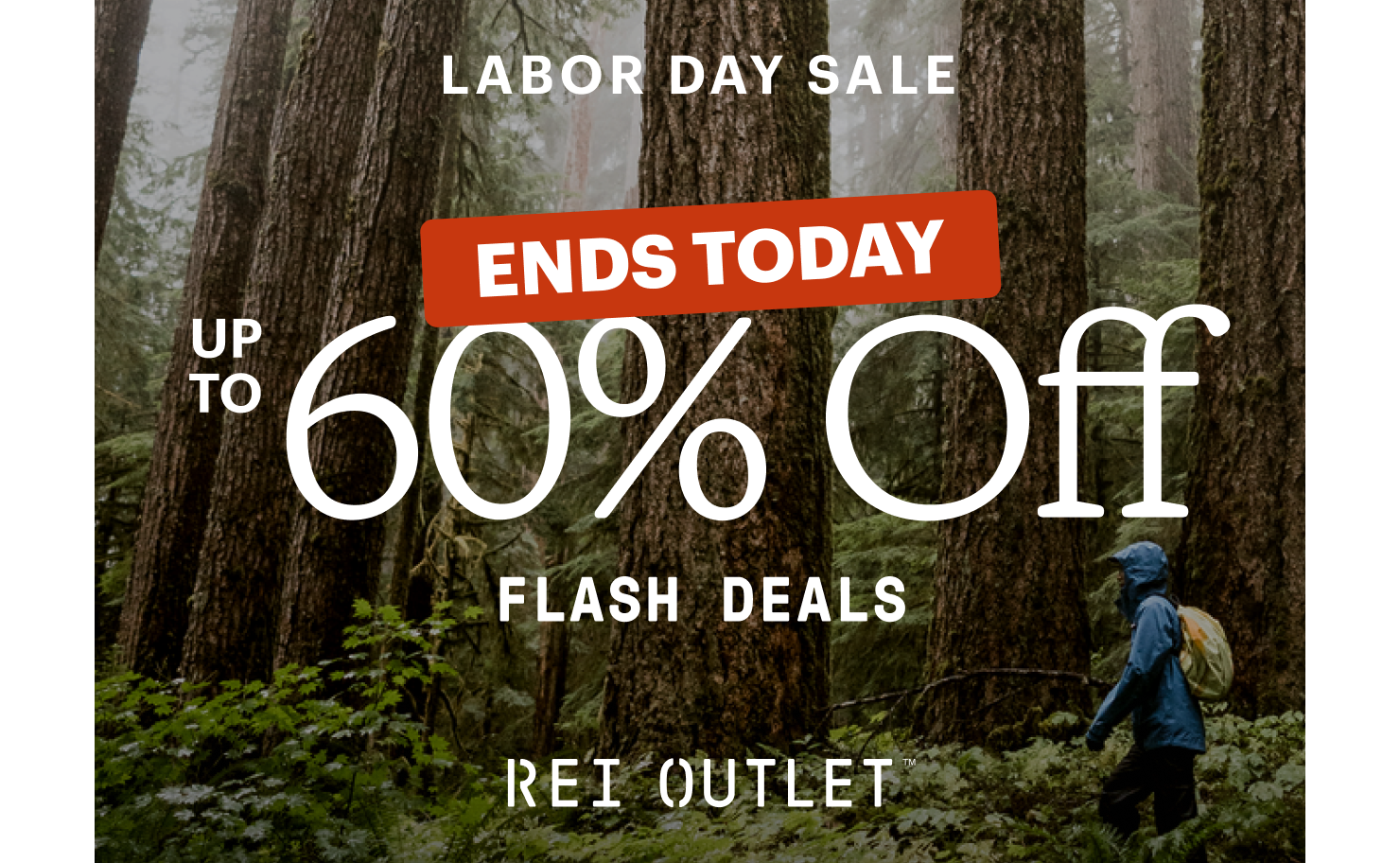 Labor Day Sale. Ends today. Up to 60% off flash deals. REI Outlet.