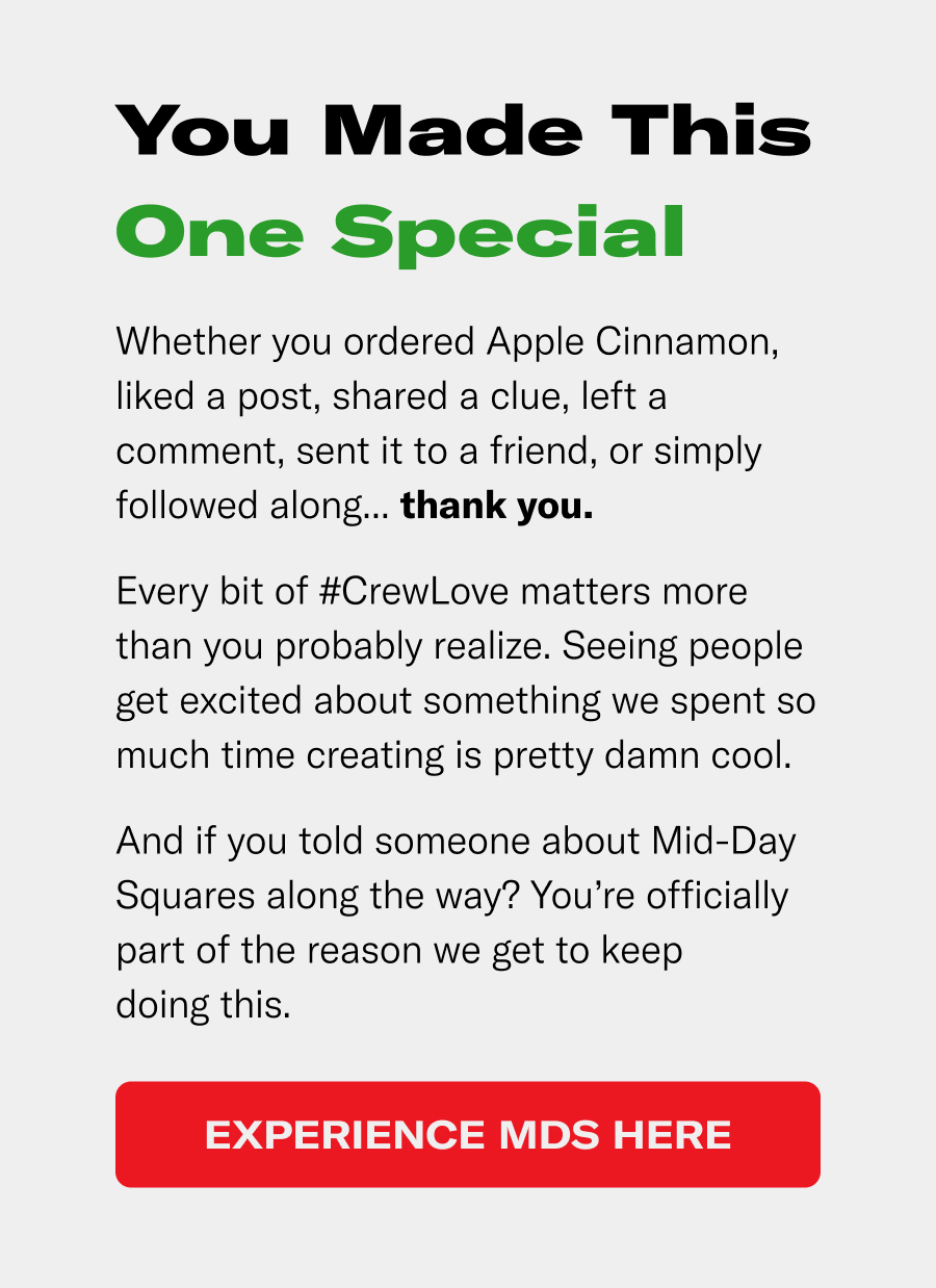 Whether you ordered apple cinnamon, liked a post, shared a clue, left a comment, sent it to a friend, or simply followed along...thank you.