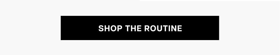 Shop the Routine