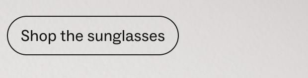 Shop the sunglasses