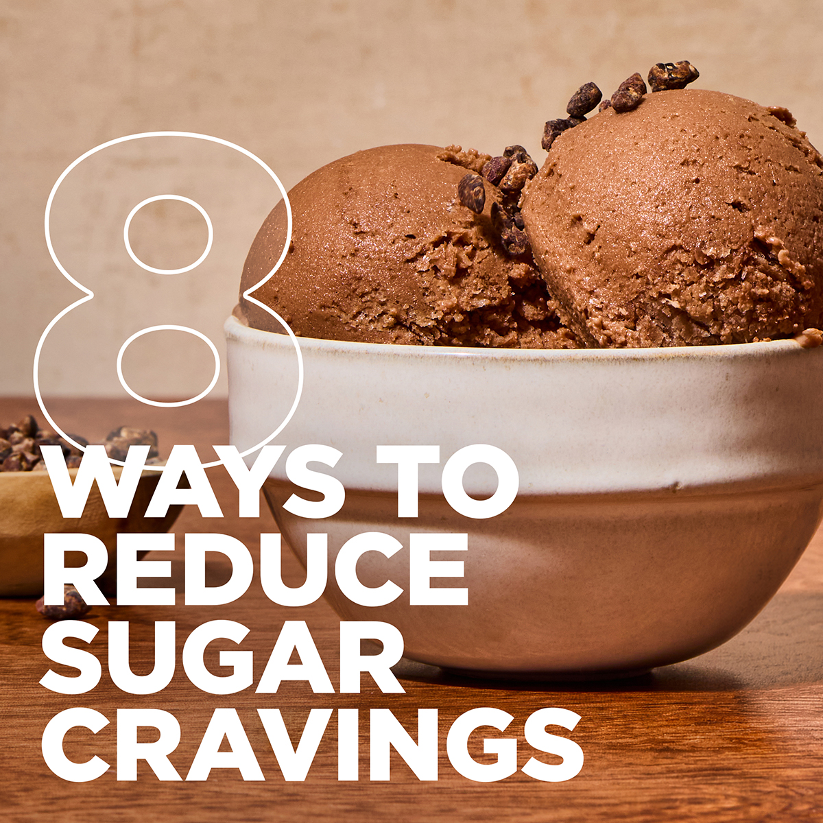 Bowl of chocolate ice cream with the title "8 Ways to Reduce Sugar Cravings.