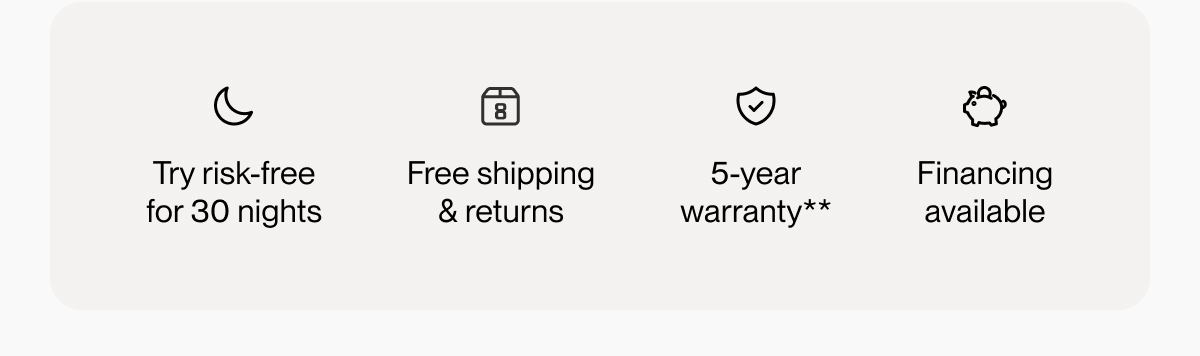 Try risk-free for 30 nights | Free shipping & returns | 5-year warranty**