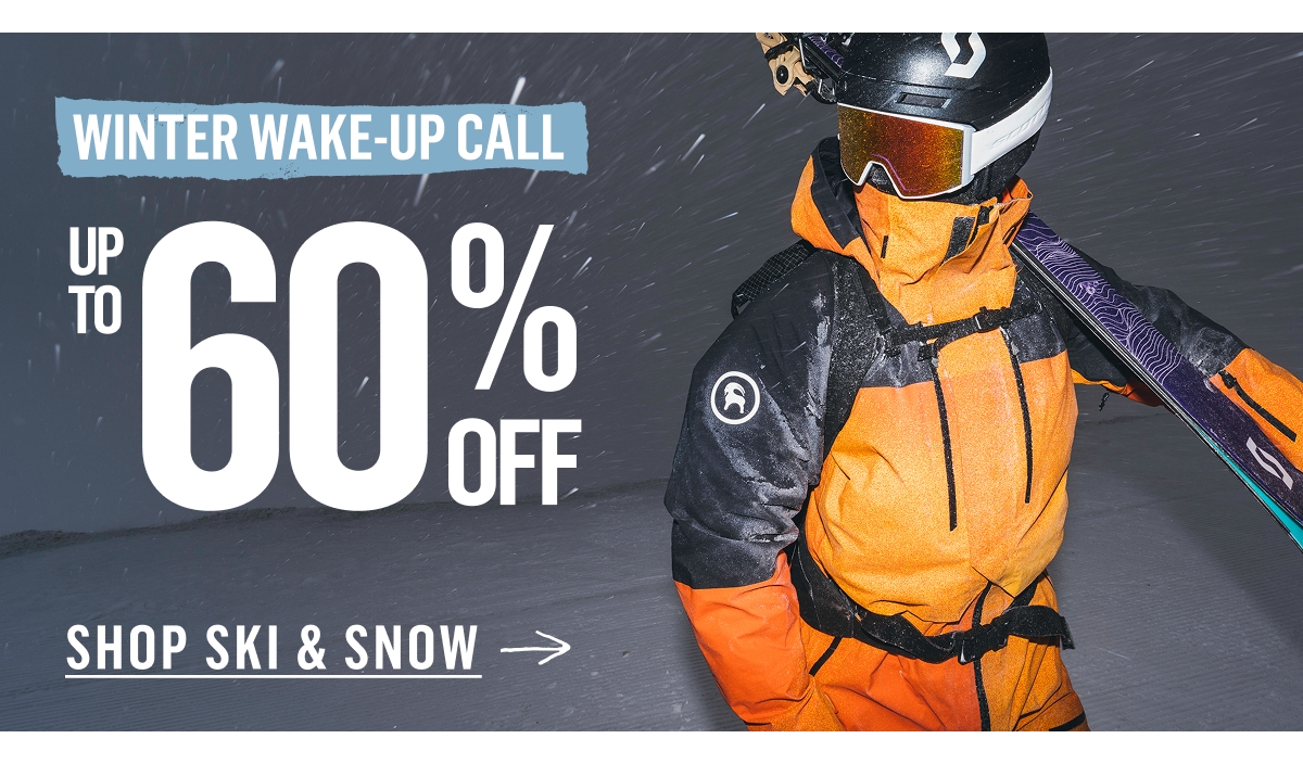 Winter Wake-Up Call: Up to 60% Off. Shop Ski & Snow!