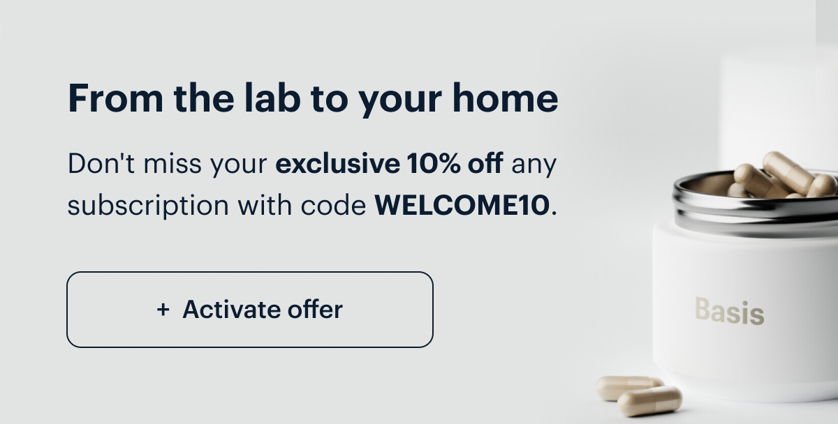 From the lab to your home I Don&rsquo;t miss your exclusive 10% off any subscription with code WELCOME10. I Activate offer