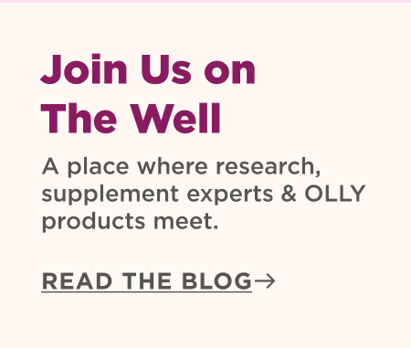 join us on the well. a place where research, supplement experts and olly products meet. read the blog. 
