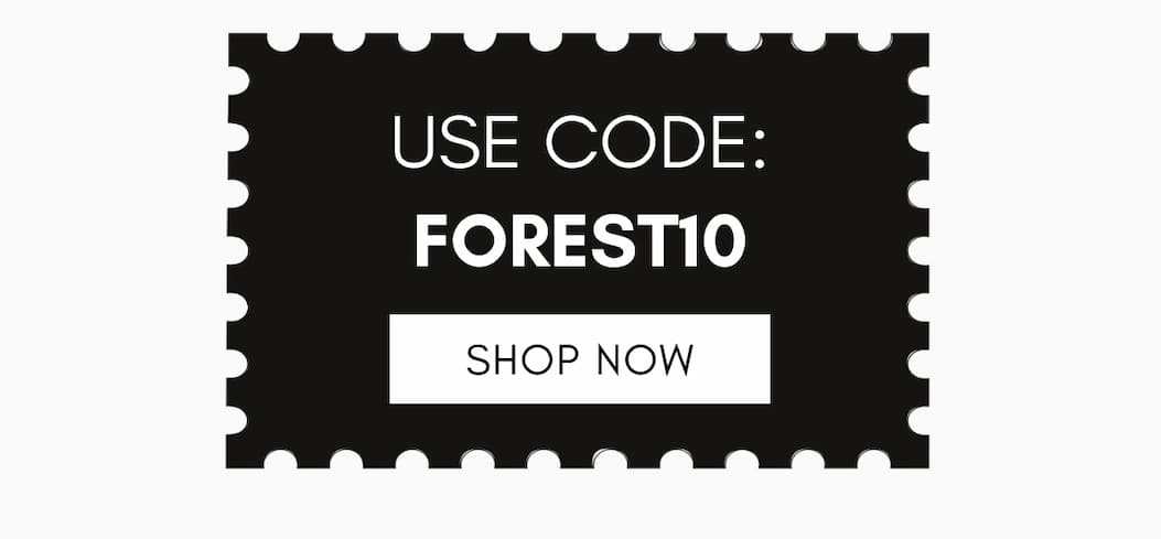 Click to shop now - Use code FOREST10 for 10% off your order